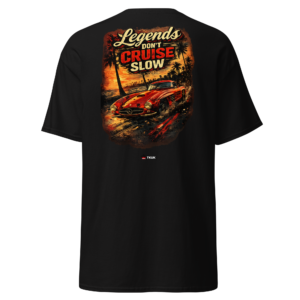 legends don’t cruise slow classic car t shirt