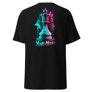 Back view of a black T-Shirt featuring a teal-and-pink chess king with paint splashes above “Your Move” lettering