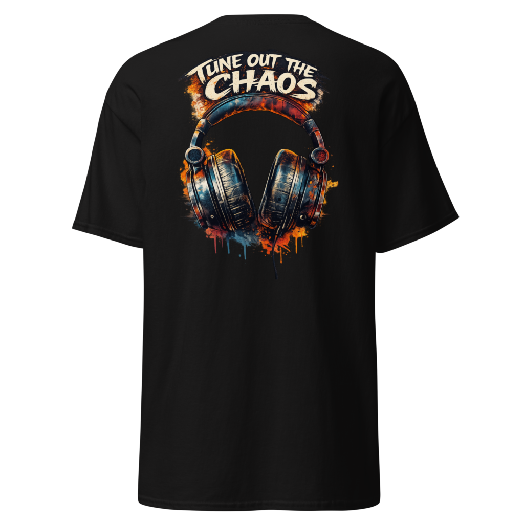 Tune Out The Chaos T-Shirt
