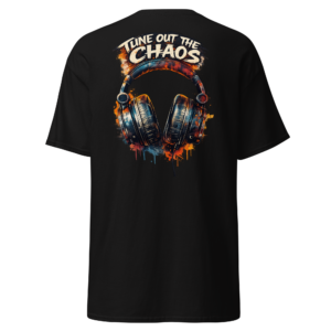 Tune Out The Chaos T-Shirt