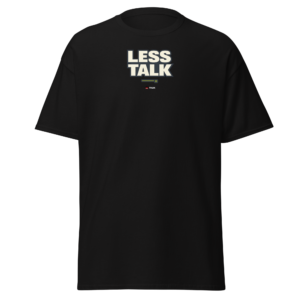 less talk minimalist t shirt