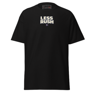 Less Rush T-Shirt