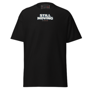 Still Moving T-Shirt