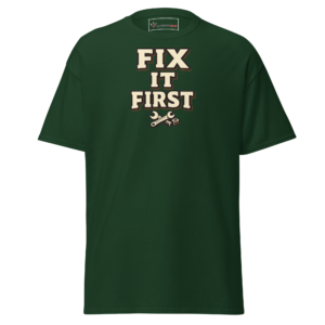 Fix It First T-Shirt