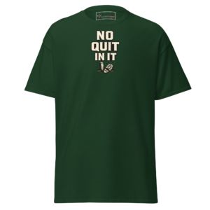 No Quit In It T-Shirt