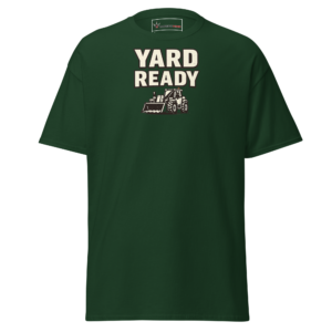 Front view of a forest-green T-Shirt featuring cream “Yard Ready” lettering above a small loader-and-yard machinery graphic