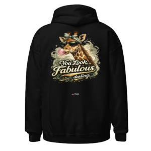 you look fabulous giraffe hoodie