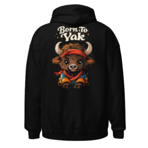 Back view of a black Hoodie featuring a shaggy yak in an orange jacket beneath “Born To Yak” lettering