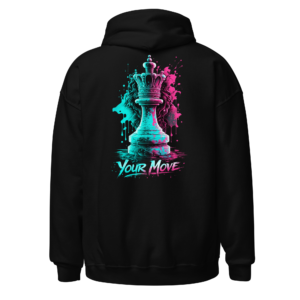 Back view of a black Hoodie featuring a teal-and-pink chess king with paint splashes above “Your Move” lettering