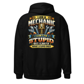 Mechanic Can’t Fix Stupid Hoodie
