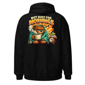 Back view of a black Hoodie featuring a grumpy bear holding a mug beside an alarm clock beneath “Not Built For Mornings” lettering