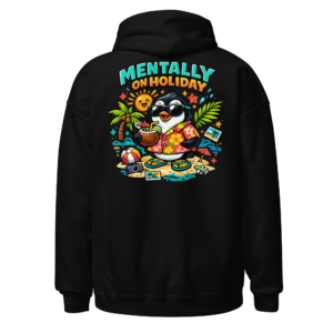 Back view of a black Hoodie featuring a relaxed penguin with sunglasses, tropical drink and leaves beneath “Mentally On Holiday” lettering