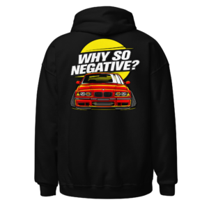 Back view of a black Hoodie featuring an orange lowered car beneath bold “Why So Negative?” lettering