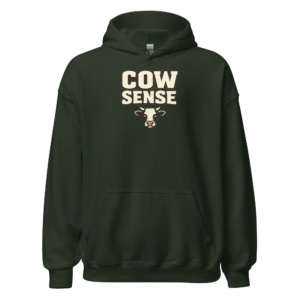 Front view of a forest-green Hoodie featuring cream “Cow Sense” lettering above a small cow-head illustration