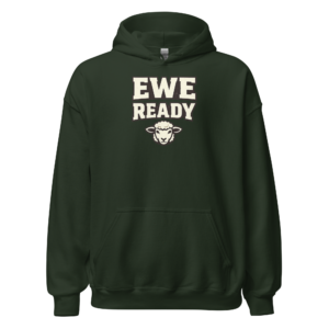 Front view of a forest-green Hoodie featuring cream “Ewe Ready” lettering above a small sheep-face illustration