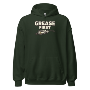 Front view of a forest-green Hoodie featuring cream “Grease First” lettering above a detailed grease-gun illustration