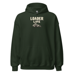 Front view of a forest-green Hoodie featuring cream “Loader Life” lettering above a compact front-loader illustration