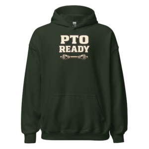 Front view of a forest-green Hoodie featuring cream “PTO Ready” lettering above a slim power-take-off shaft illustration